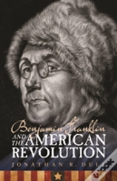 Benjamin Franklin And The American Revolution