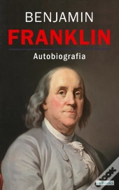 Benjamin Franklin - Autobiografia