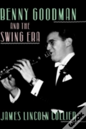 Benny Goodman And The Swing Era