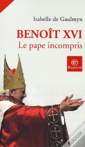 Benoît Xvi, Le Pape Incompris