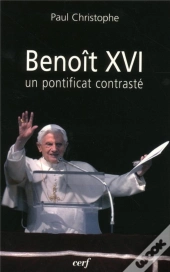 Benoit Xvi : Un Pontificat Contraste