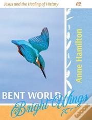 Bent World, Bright Wings