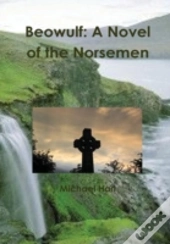 Beowulf: A Novel Of The Norsemen