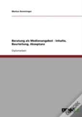 Beratung Als Medienangebot - Inhalte, Beurteilung, Akzeptanz