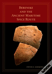 Berenike And The Ancient Maritime Spice Route