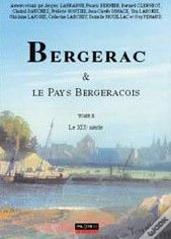 Capa do artigo Bergerac Et Le Pays Bergeracois T.2 : Le Xix Siècle