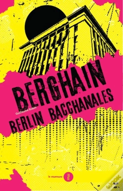 Capa do artigo Berghain ; Berlin Bacchanales