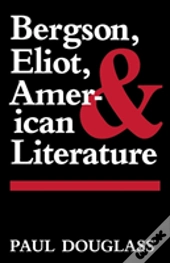 Bergson, Eliot, And American Literature