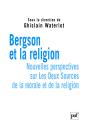 Bergson Et La Religion ; Nouvelles Perspectives Sur Les Deux Sources De La Morale Et De La Religion - Preview
