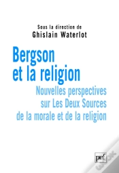 Capa do artigo Bergson Et La Religion ; Nouvelles Perspectives Sur Les Deux Sources De La Morale Et De La Religion