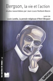Bergson, La Vie Et L'Action