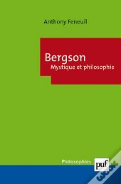 Bergson ; Mystique Et Philosophie