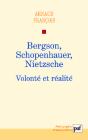 Bergson, Schopenhauer, Nietzsche : Volonté Et Réalité - Preview
