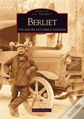 Berliet ; Une Histoire Industrielle Lyonnaise