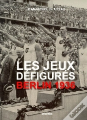 Berlin 1936 ; Les Jeux Défigurés