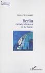 Berlin ; Carnets D'Amour Et De Haine - Preview
