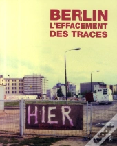 Berlin ; L'Effacement Des Traces