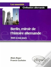Berlin, Miroir De L'Histoire Allemande De 1945 À Nos Jours