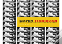 Berlin Replayed
