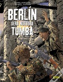 Berlin Sera Nuestra Tumba. Ed Integral