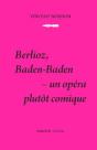Berlioz, Baden-Baden ; Un Opéra Plutôt Comique - Preview