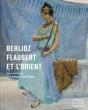 Berlioz, Flaubert Et L'Orient - Preview