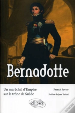 Capa do artigo Bernadotte ; Un Maréchal D'Empire Sur Le Trône De Suède