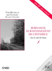 Bernanos, Le Rayonnement De L'Invisible ; Sous Le Soleil De Satan