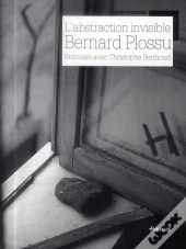 Bernard Plossu ; L'Abstraction Invisible ; Entretien Avec Christophe Berthoud