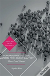 Bernard Shawâ€™S Fiction, Material Psychology, And Affect