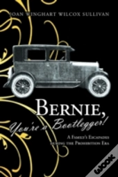 Bernie, You'Re A Bootlegger!