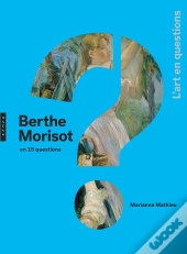 Berthe Morisot En 15 Questions