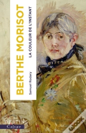 Berthe Morisot : La Couleur De L'Instant