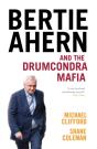 Bertie Ahern And The Drumcondra Mafia - Preview