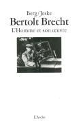 Bertolt Brecht ; L'Homme Et Son Oeuvre