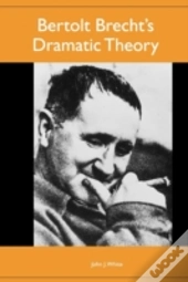 Bertolt Brechts Dramatic Theory