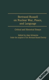 Bertrand Russell On Nuclear War, Peace, And Language