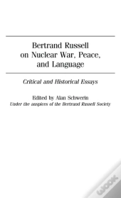 Bertrand Russell On Nuclear War, Peace, And Language