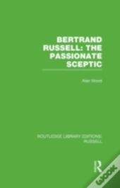 Bertrand Russell: The Passionate Sceptic