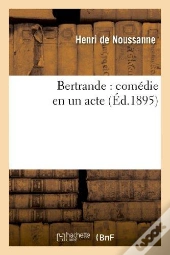 Bertrande : Comedie En Un Acte