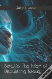 Bertulfo, The Man Of Disquieting Beauty