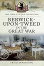 Berwick-Upon-Tweed In The Great War - Preview