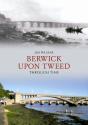 Berwick Upon Tweed Through Time - Preview