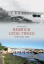 Berwick Upon Tweed Through Time - Preview