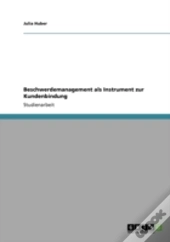 Beschwerdemanagement Als Instrument Zur Kundenbindung