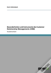 Besonderheiten Und Instrumente Des Customer Relationship Managements (Crm)