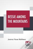 Bessie Among The Mountains