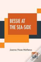 Bessie At The Sea-Side
