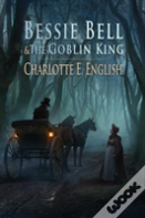 Bessie Bell And The Goblin King