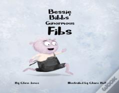 Bessie Bibbs' Ginormous Fibs